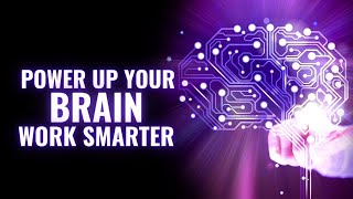 Power Up Your Brain Work Smarter | Upgrade Your Gamma Brain | Enhance Higher Agility and Creativity