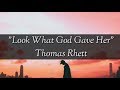 Look What God Gave Her - Thomas Rhett (Lyrics)