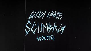 Goody Grace - Scumbag [Acoustic] (Official Audio)