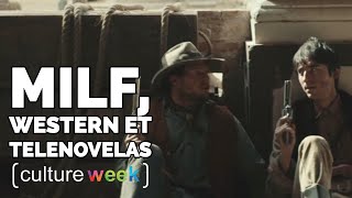 Culture Week #105 : MILF, western et telenovelas