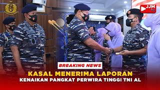 Breaking News - KASAL MENERIMA LAPORAN KENAIKAN PANGKAT PERWIRA TINGGI TNI AL