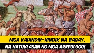 8 PINAKA KAHINDIK-HINDIK NA BAGAY NA NATUKLASAN NG MGA ARKEOLOGO