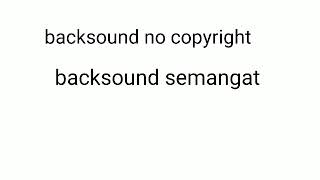 backsound narasi semangat no copyright backsound b...