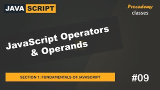 #09 JavaScript Operators \u0026 Operands | Fundamentals of JavaScript | A Complete JavaScript Course