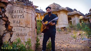 Kaisa Kutta hai || New Song by Rahgir