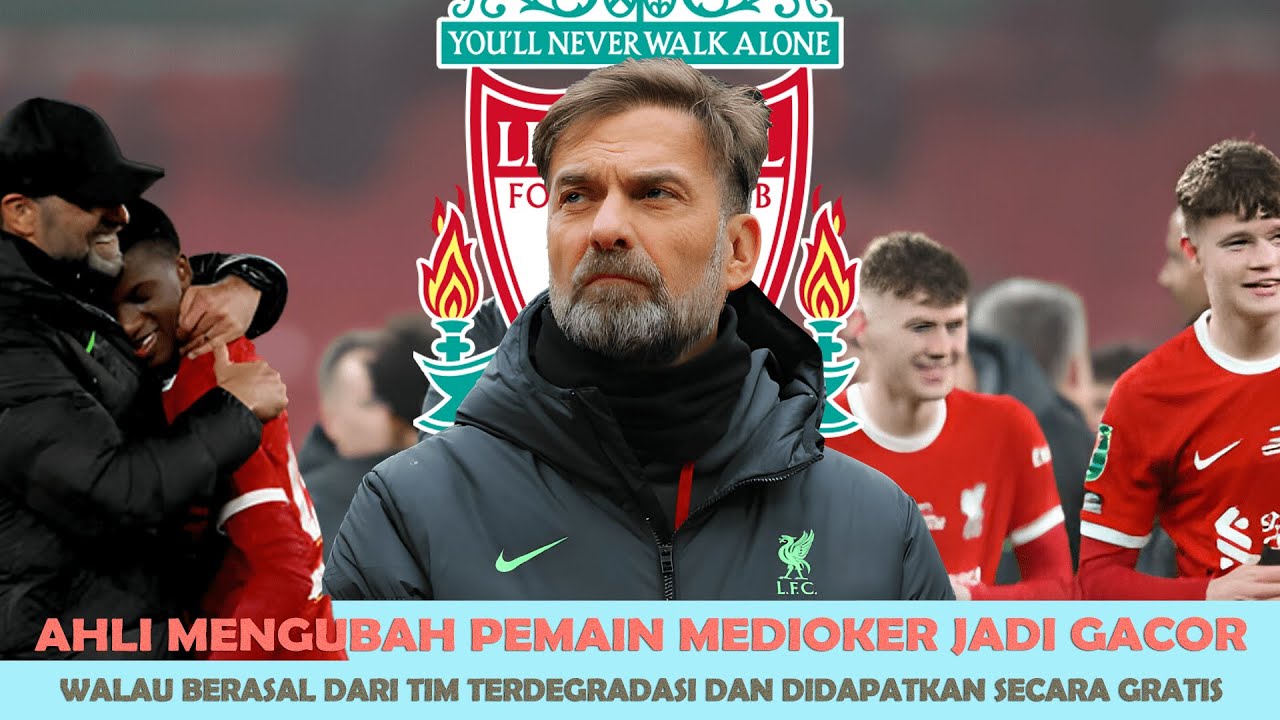 FAKTA TERBARU.." PEMAIN Rekrutan Terbaik LIVERPOOL Di Era Pelatih ...