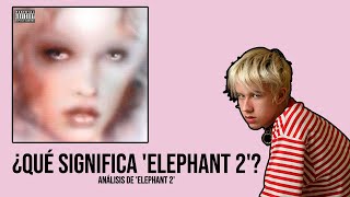 Análiso 'Elephant 2' de Rojuu: Lo Que No Sabías Sobre la Letra