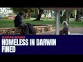 Homeless People In Darwin Copping Fines For Sleeping Rough, But There Aren't Enough Beds