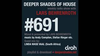 Deeper Shades Of House 691 w/ excl. guest mix by LINDA WASE VAAL