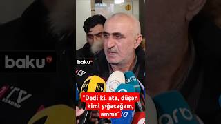 Təyyarə qəzasına düşən Anar Babayevin atası baş verənlərdən danışdı