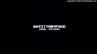 PRXJEK - SAYITTOMYFACE [Prod. GYPTXVN]