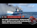 Dramatis! Begini Proses Evakuasi Ratusan Penumpang KM Niki Sejahtera yang Terbakar | AKIS tvOne