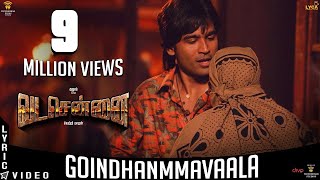 VADACHENNAI - Goindhammavaala (Lyric Video) | Dhanush | Vetri Maaran | Santhosh Narayanan