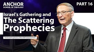 16. Israel's Gathering and the Scattering Prophecies Part 2 || ANCHOR '23