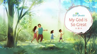 My God is So Great | Song and Lyrics | The Good and the Beautiful