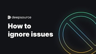 How to ignore issues on DeepSource