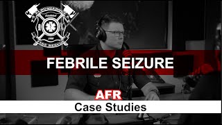 AFR Case Studies : Febrile Seizure