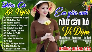 EM YÊU ANH NHƯ CÂU HÒ VÍ DẶM, HÀ TĨNH QUÊ ƠI - Mỹ Hạnh | LK Dân Ca Xứ Nghệ Hay Nhất PHÊ SỞN DA GÀ