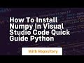 how to install numpy in visual studio code quick guide python
