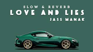 Jass Manak - Love & Lies || Slow & Reverb