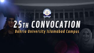 25th Convocation | Bahria University Islamabad Campus | BH3S | BSEAS | LIVE