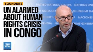 UN Alarmed About the Growing Human Rights Crisis in DRC | Dawn News English