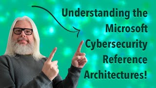 Decoding Microsoft's Cybersecurity Reference Architectures | Peter Rising MVP