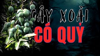 TẬP 1300: CHUYỆN MA CÓ THẬT | CÂY XOÀI CÓ QUỶ | HÀN BẢO KỂ