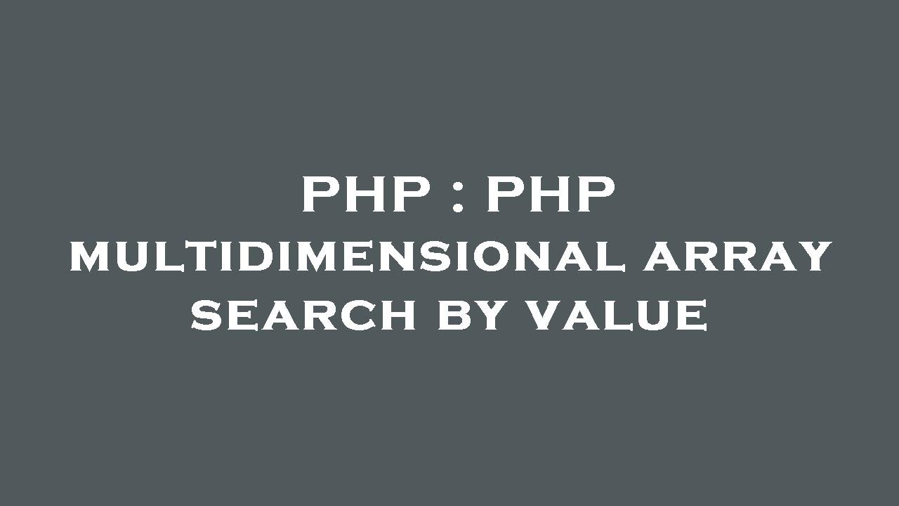 PHP : PHP Multidimensional Array Search By Value - YouTube