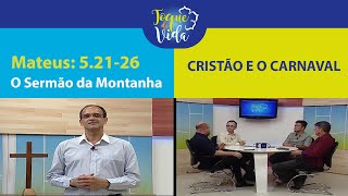 Mateus: 5.21-26 o Sermão da Montanha / CRISTÃO E O CARNAVAL