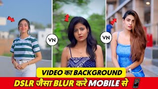Vn Background Blur Video Editing | Blur Effect Video Editing In Vn App | Vn App Editing Tutorial