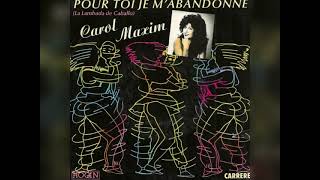 Carol Maxim - Pour Toi Je M'Abandonne ( La Lambada Caballo ) ( 1989 )