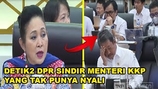 detik2 DPR SINDIR MENTERI KKP yang tak punya nyali