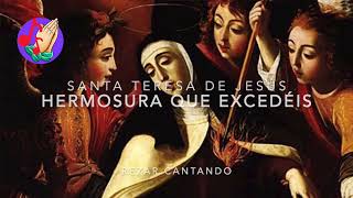 ¡Oh hermosura que excedéis! (Santa Teresa de Jesús)