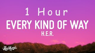 [ 1 HOUR ] HER - Every Kind Of Way (Lyrics)