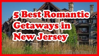 5 Best Romantic Getaways in New Jersey | US Travel Guide