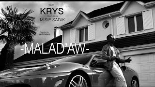 KRYS - MALAD'AW (Feat Misié SADIK) (Clip Officiel)