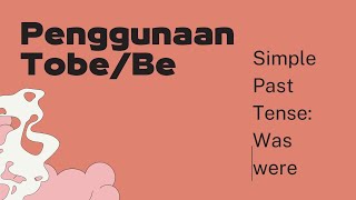 Penggunaan Tobe/Be ( Simple Past Tense )