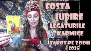 Fosta Iubire: Legaturile Karmice, Tarot Interactiv pe Zodii, Horoscop Dragoste 2025