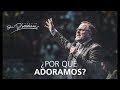 ¿Por qué adoramos? - Marcos Witt - 17 Mayo 2015