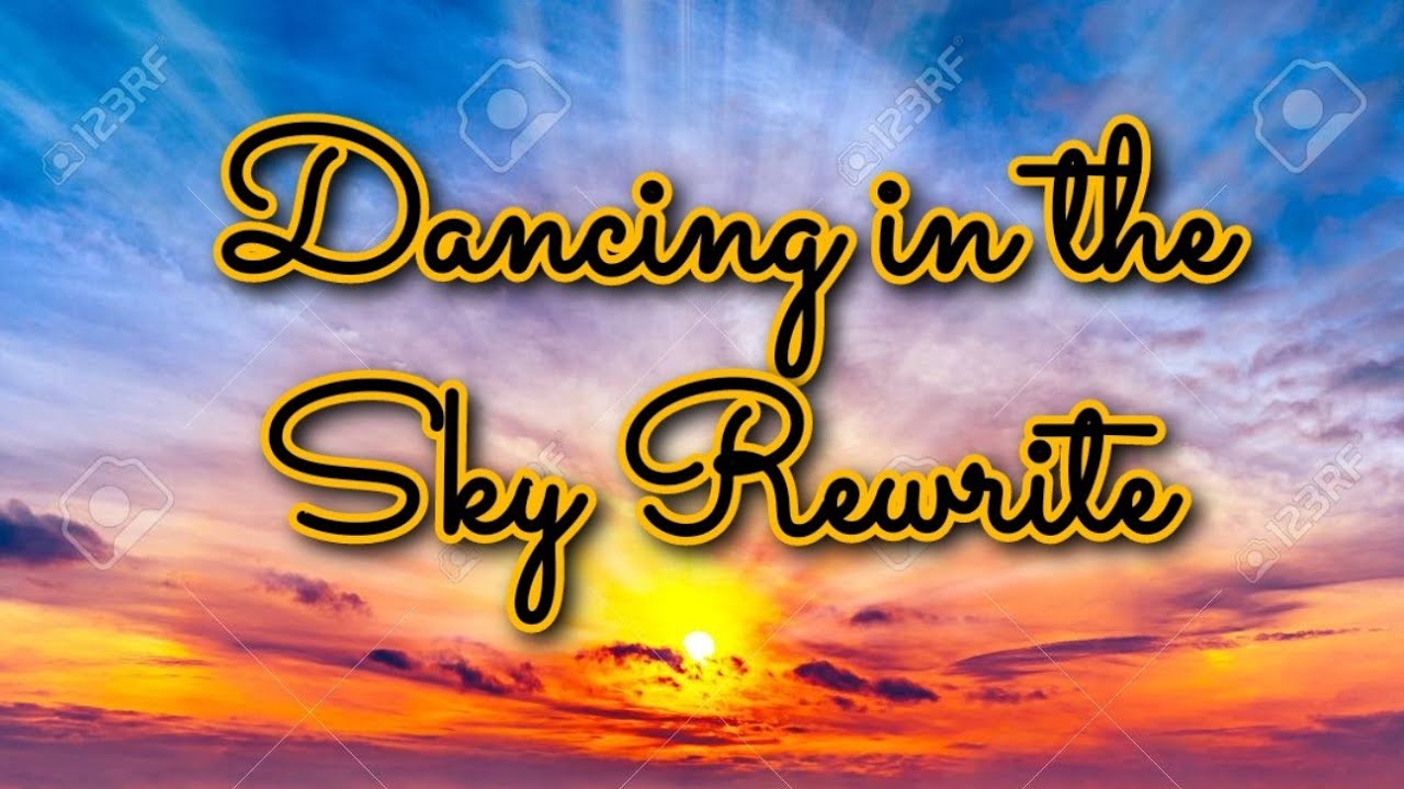 Dancing In The Sky Rewritten - YouTube