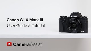 Canon PowerShot G1X Mark III Tutorial and User Guide