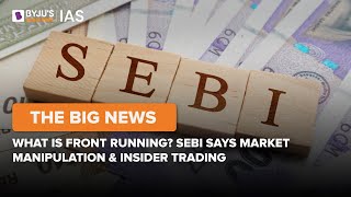 What Is Front Running? SEBI Says Market Manipulation \u0026 Insider Trading