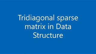 Tridiagonal sparse matrix in Data Structure Tutorial in Hindi by Apurva Vashist