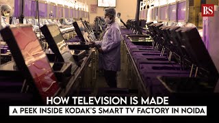 How smart TVs are made: Peek inside Kodak's manufacturing factory in Noida