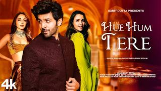 New Song 2024 | Hue Hum Tere | Karik Aaryan | Tripti Dimri | Kiara Advani | Hindi Romantic Song