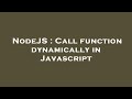 NodeJS : Call function dynamically in Javascript