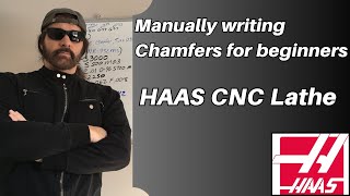 Manually programming a Chamfer on HAAS CNC Lathe for beginners