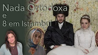 Na Netflix, as surpresas de "Nada Ortodoxa" e "8 em Istambul"