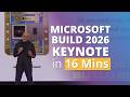 Microsoft Build 2026: 20+ Big Announcements in 16 Minutes